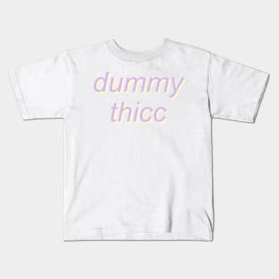 dummy thicc Kids T-Shirt